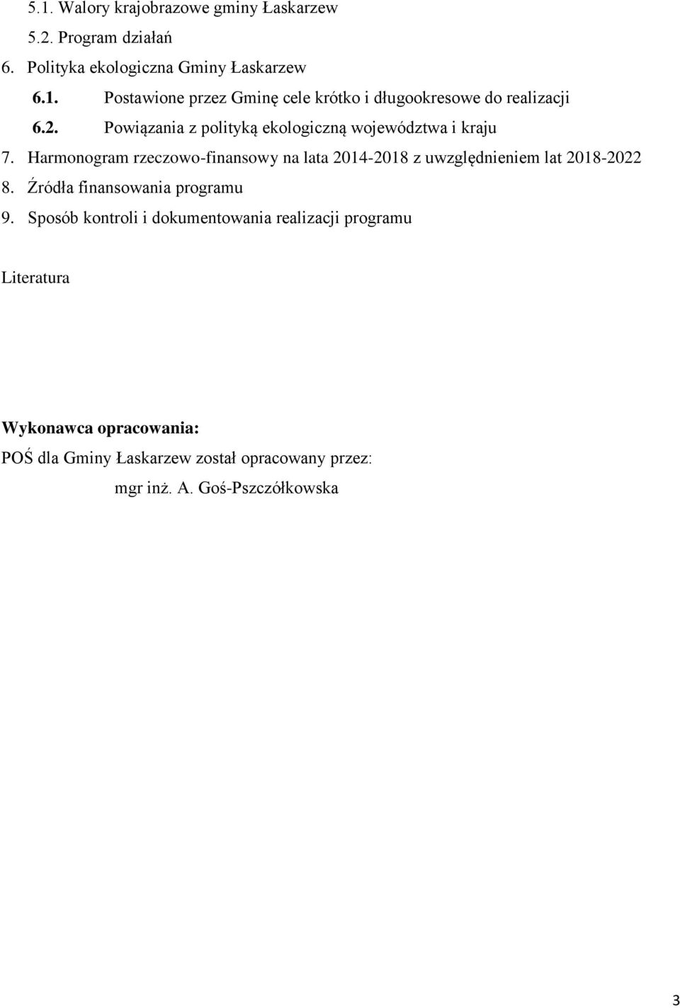 Harmonogram rzeczowo-finansowy na lata 2014-2018 z uwzględnieniem lat 2018-2022 8. Źródła finansowania programu 9.