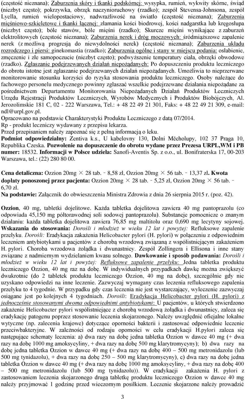 często); bóle stawów, bóle mięśni (rzadko); Skurcze mięśni wynikające z zaburzeń elektrolitowych (częstość nieznana); Zaburzenia nerek i dróg moczowych: śródmiąższowe zapalenie nerek (z możliwą