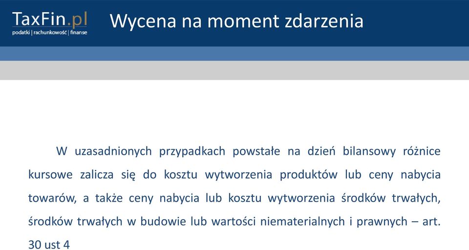 ceny nabycia towarów, a także ceny nabycia lub kosztu wytworzenia środków