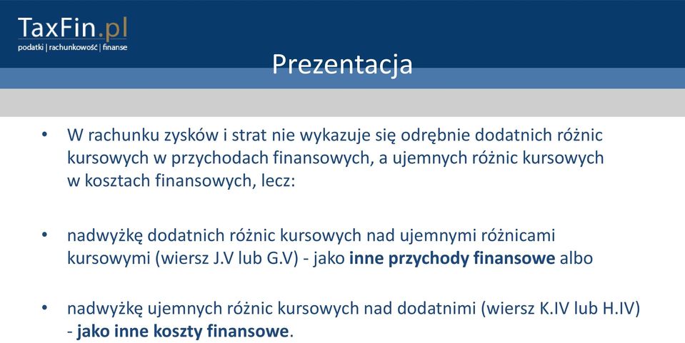 dodatnich różnic kursowych nad ujemnymi różnicami kursowymi (wiersz J.V lub G.