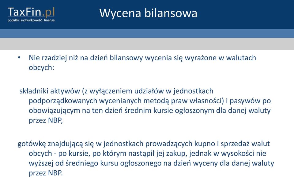 ogłoszonym dla danej waluty przez NBP, gotówkę znajdującą się w jednostkach prowadzących kupno i sprzedaż walut obcych - po