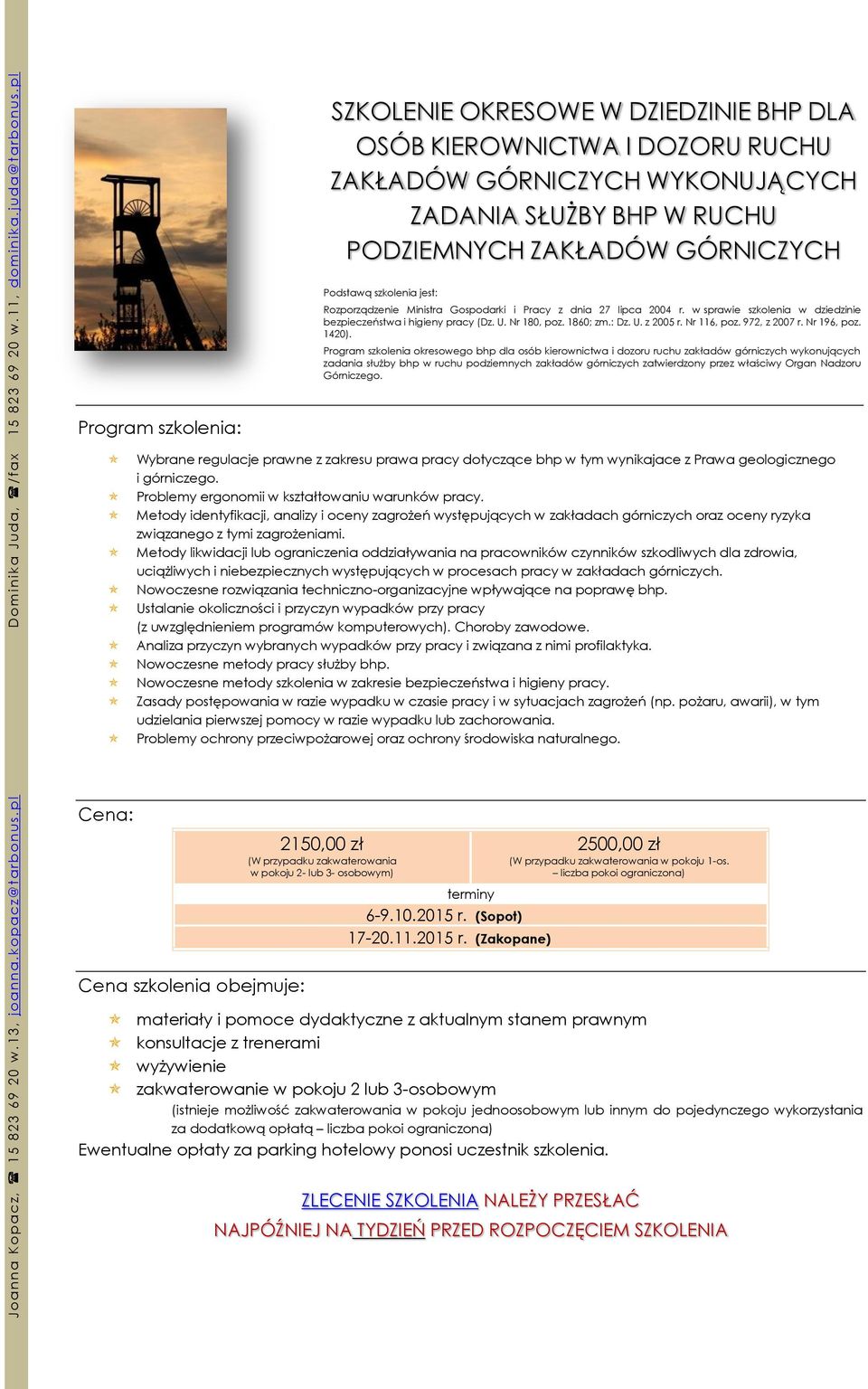 Rozporządzenie Ministra Gospodarki i Pracy z dnia 27 lipca 2004 r. w sprawie szkolenia w dziedzinie bezpieczeństwa i higieny pracy (Dz. U. Nr 180, poz. 1860; zm.: Dz. U. z 2005 r. Nr 116, poz.