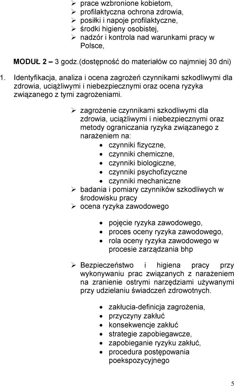 Identyfikacja, analiza i ocena zagrożeń czynnikami szkodliwymi dla zdrowia, uciążliwymi i niebezpiecznymi oraz ocena ryzyka związanego z tymi zagrożeniami.