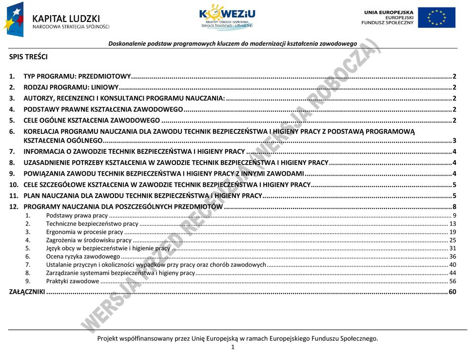 INFORMAJA O ZAWOZIE TEHNIK EZIEZEŃSTWA I HIGIENY RAY... 4 8. UZASANIENIE OTRZEY KSZTAŁENIA W ZAWOZIE TEHNIK EZIEZEŃSTWA I HIGIENY RAY... 4 9.