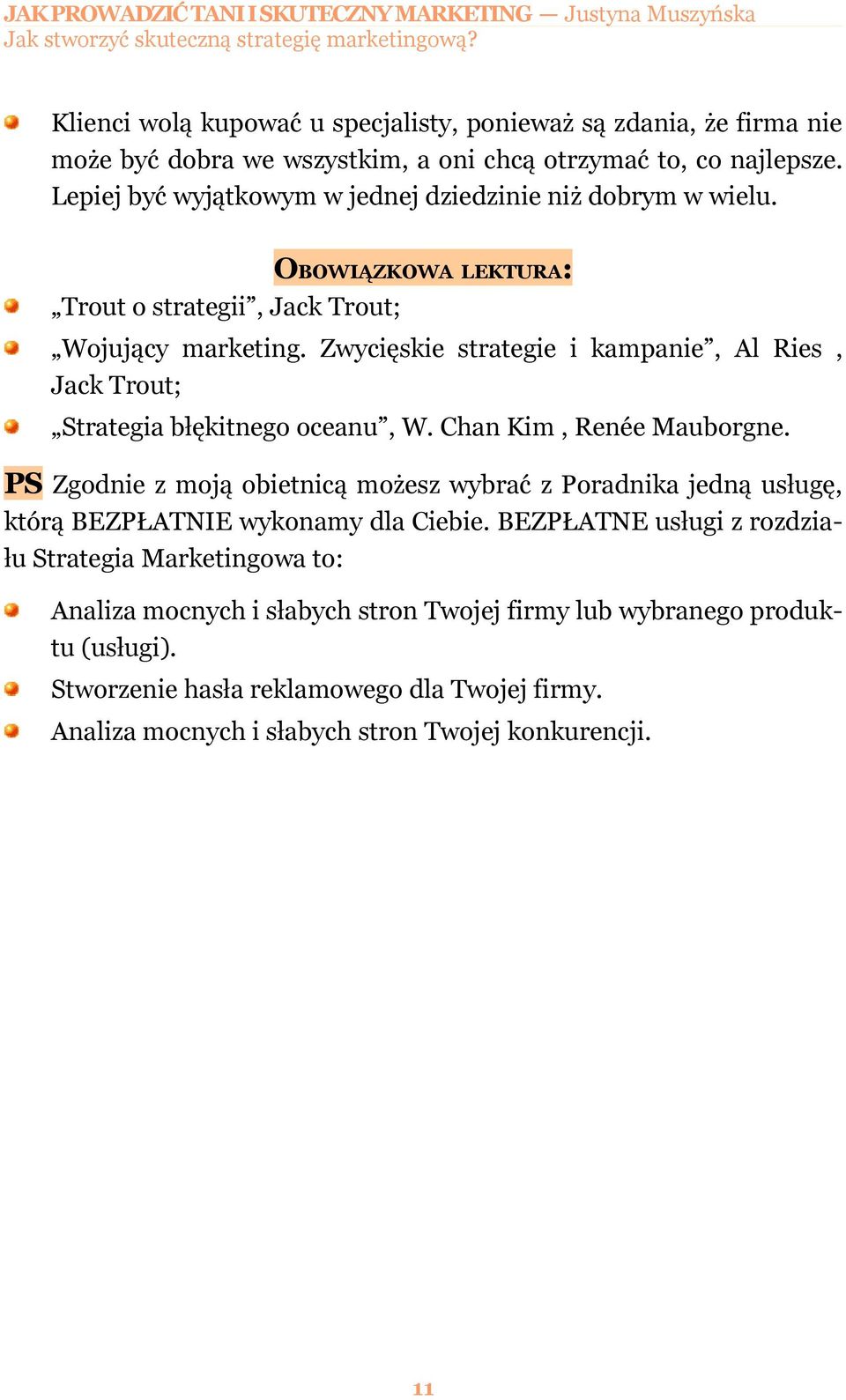 Zwycięskie strategie i kampanie, Al Ries, Jack Trout; Strategia błękitnego oceanu, W. Chan Kim, Renée Mauborgne.