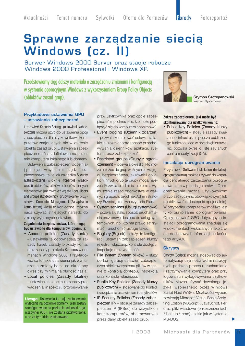 Przedstawiamy ciąg dalszy materiału o zarządzaniu zmianami i konfiguracją w systemie operacyjnym Windows z wykorzystaniem Group Policy Objects (obiektów zasad grup).