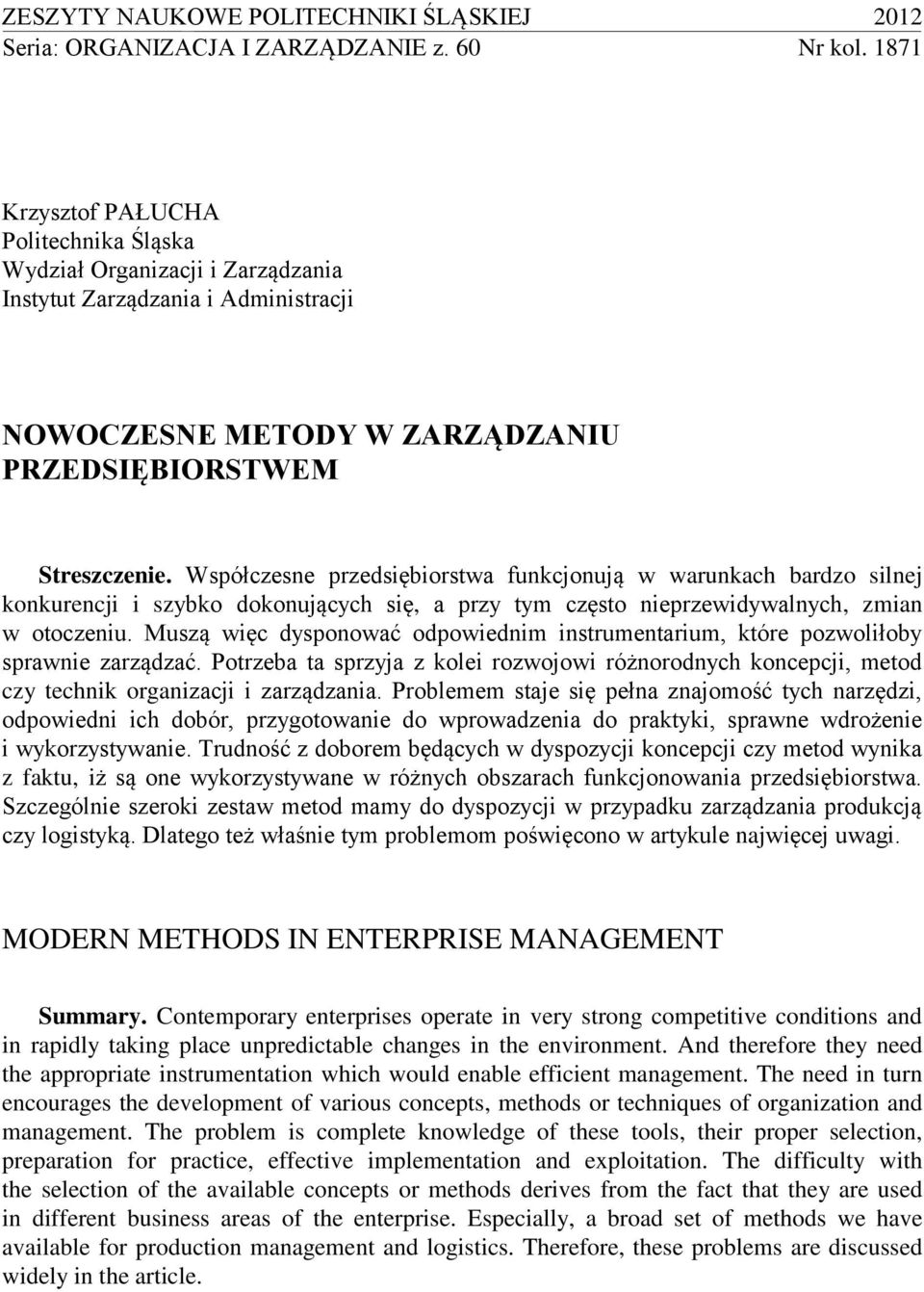 Współczesne przedsiębiorstwa funkcjonują w warunkach bardzo silnej konkurencji i szybko dokonujących się, a przy tym często nieprzewidywalnych, zmian w otoczeniu.