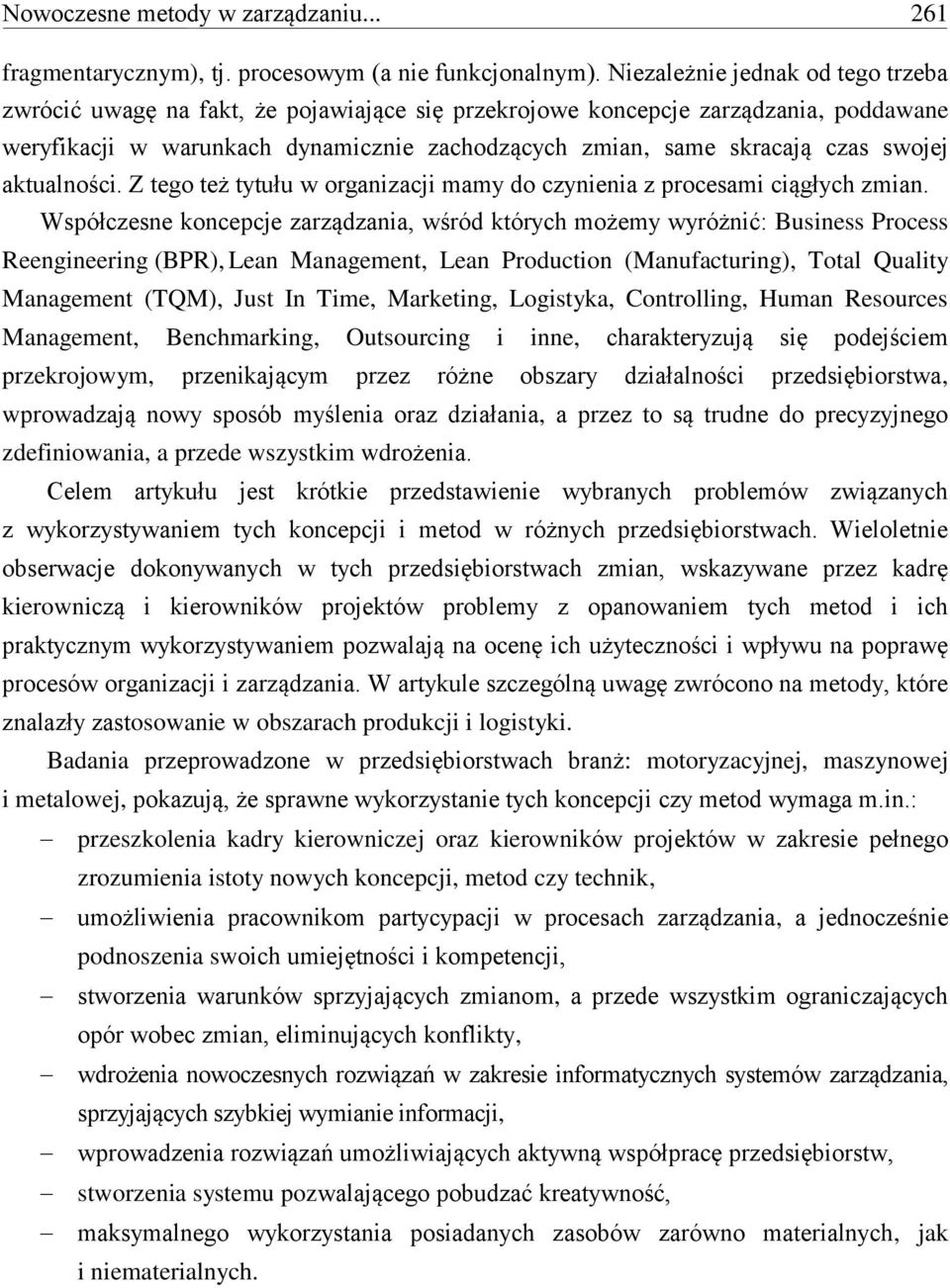 swojej aktualności. Z tego też tytułu w organizacji mamy do czynienia z procesami ciągłych zmian.