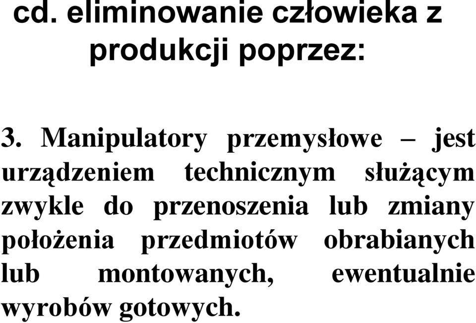 służącym zwykle do przenoszenia lub zmiany położenia