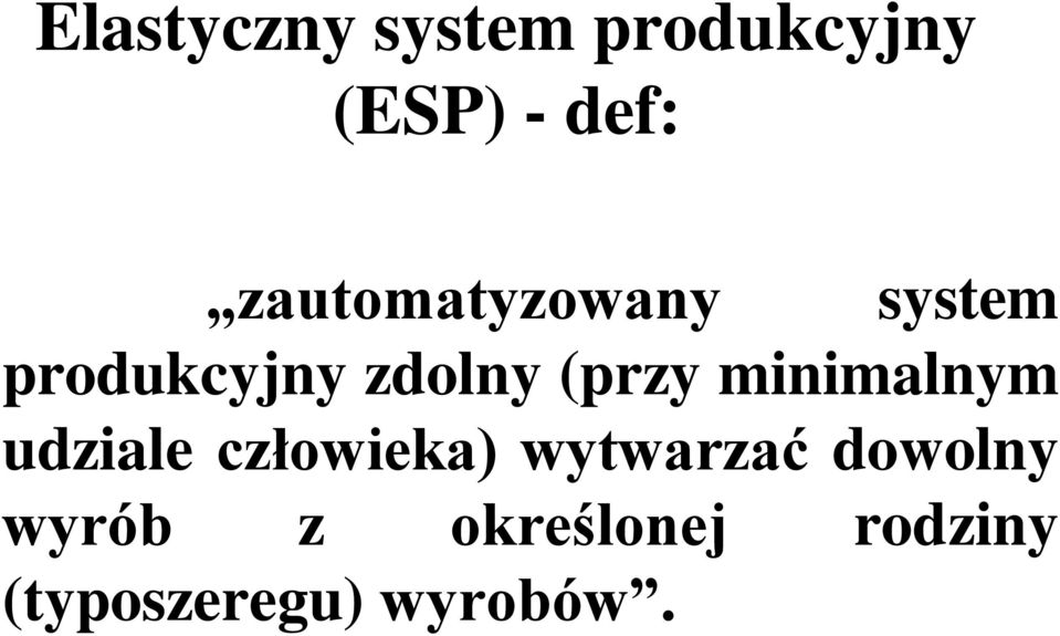 (przy minimalnym udziale człowieka) wytwarzać