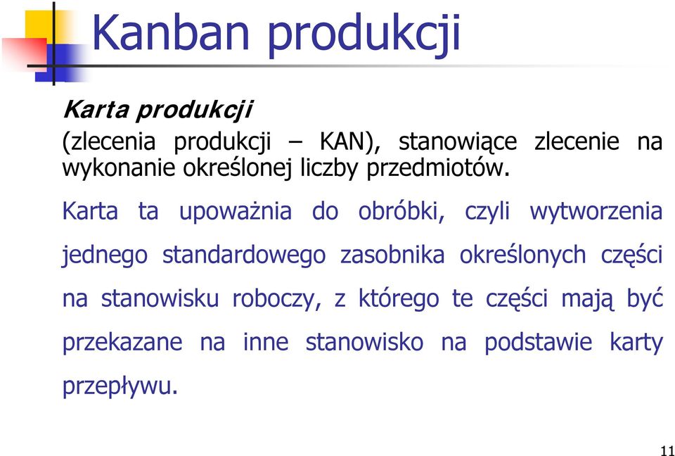 Karta ta upoważnia do obróbki, czyli wytworzenia jednego standardowego zasobnika