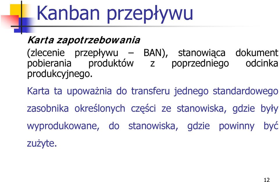 Karta ta upoważnia do transferu jednego standardowego zasobnika określonych