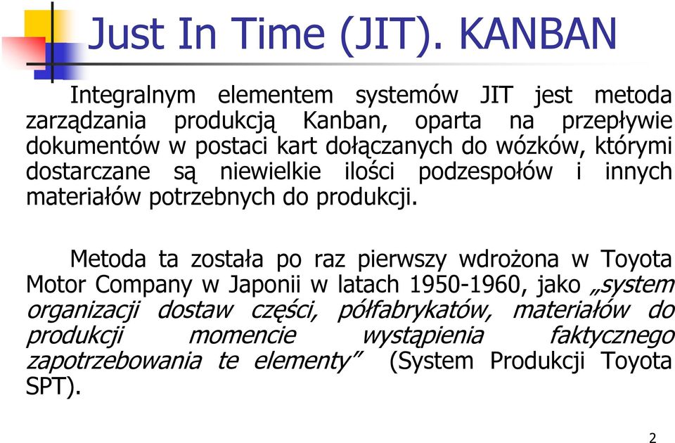 dołączanych do wózków, którymi dostarczane są niewielkie ilości podzespołów i innych materiałów potrzebnych do produkcji.