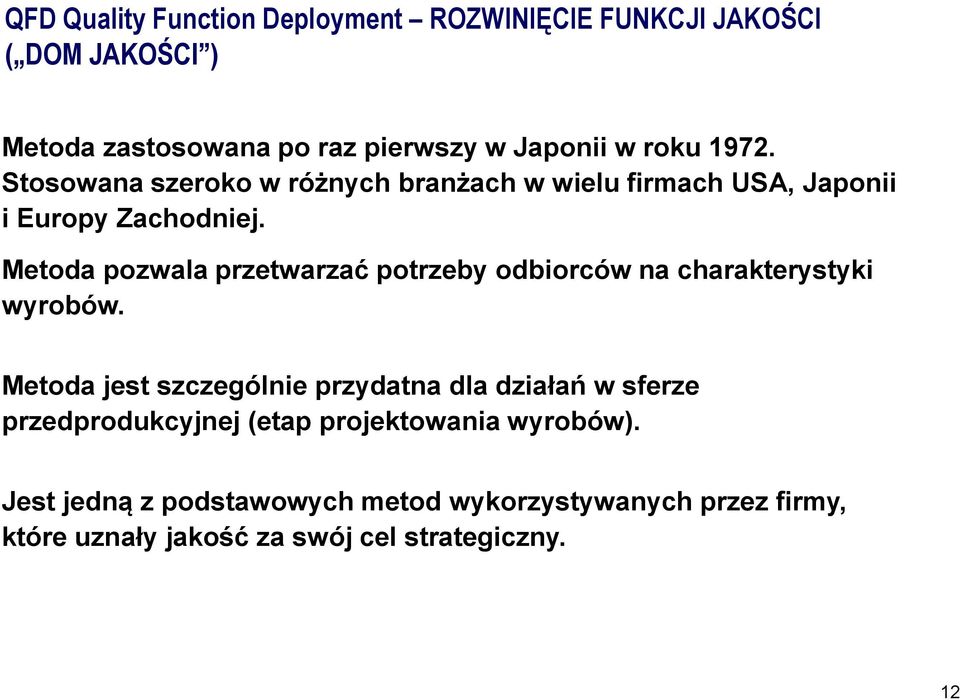 Metoda pozwala przetwarzać potrzeby odbiorców na charakterystyki wyrobów.