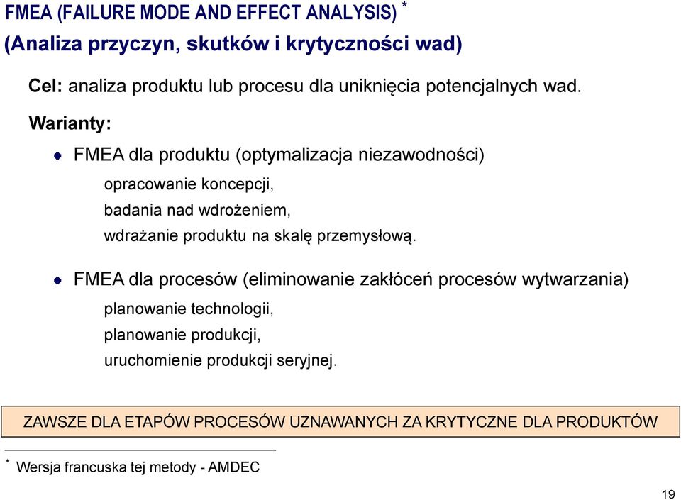 Warianty: FMEA dla produktu (optymalizacja niezawodności) opracowanie koncepcji, badania nad wdrożeniem, wdrażanie produktu na skalę