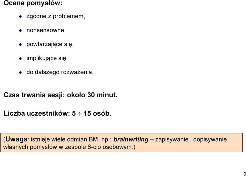 Czas trwania sesji: około 30 minut. Liczba uczestników: 5 15 osób.