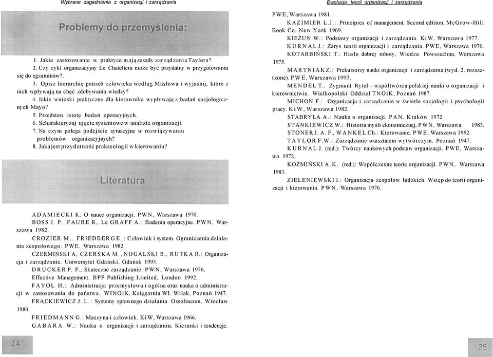 Przedstaw istotę badań operacyjnych. 6. Scharakteryzuj ujęcie systemowe w analizie organizacji. 7. Na czym polega podejście sytuacyjne w rozwiązywaniu problemów organizacyjnych? 8.