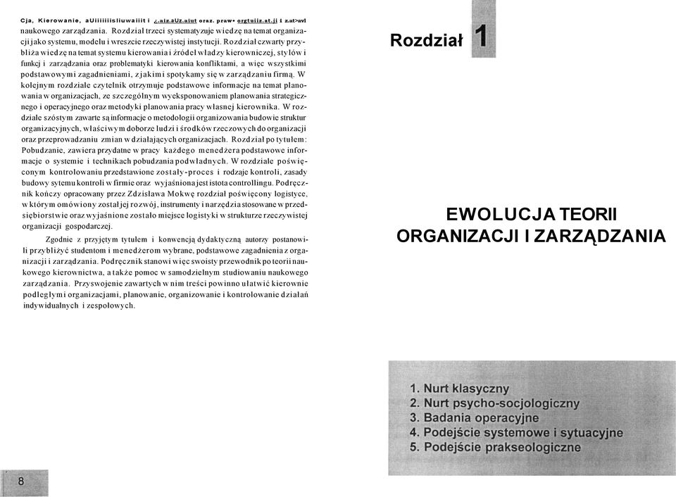 Rozdział czwarty przybliża wiedzę na temat systemu kierowania i źródeł władzy kierowniczej, stylów i funkcj i zarządzania oraz problematyki kierowania konfliktami, a więc wszystkimi podstawowymi