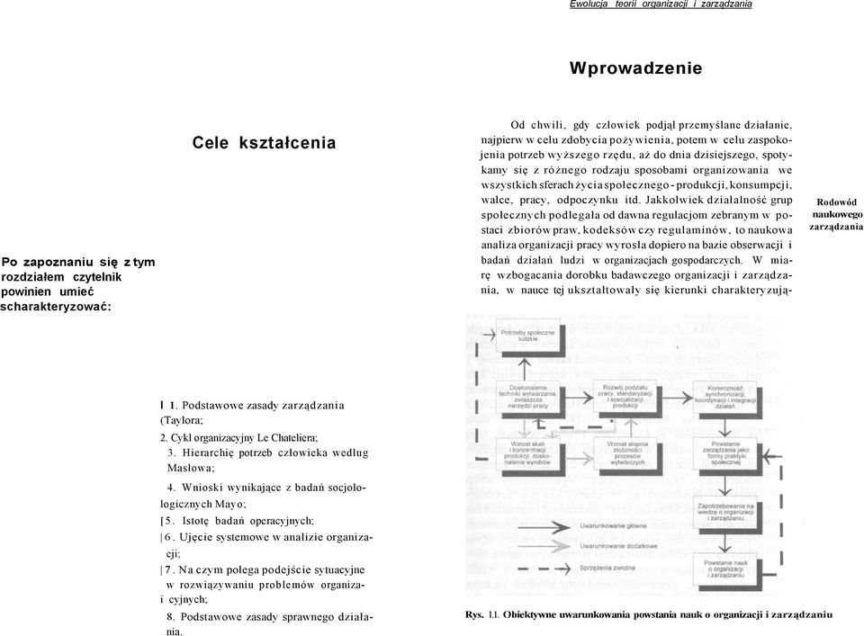 sferach życia społecznego - produkcji, konsumpcji, walce, pracy, odpoczynku itd.