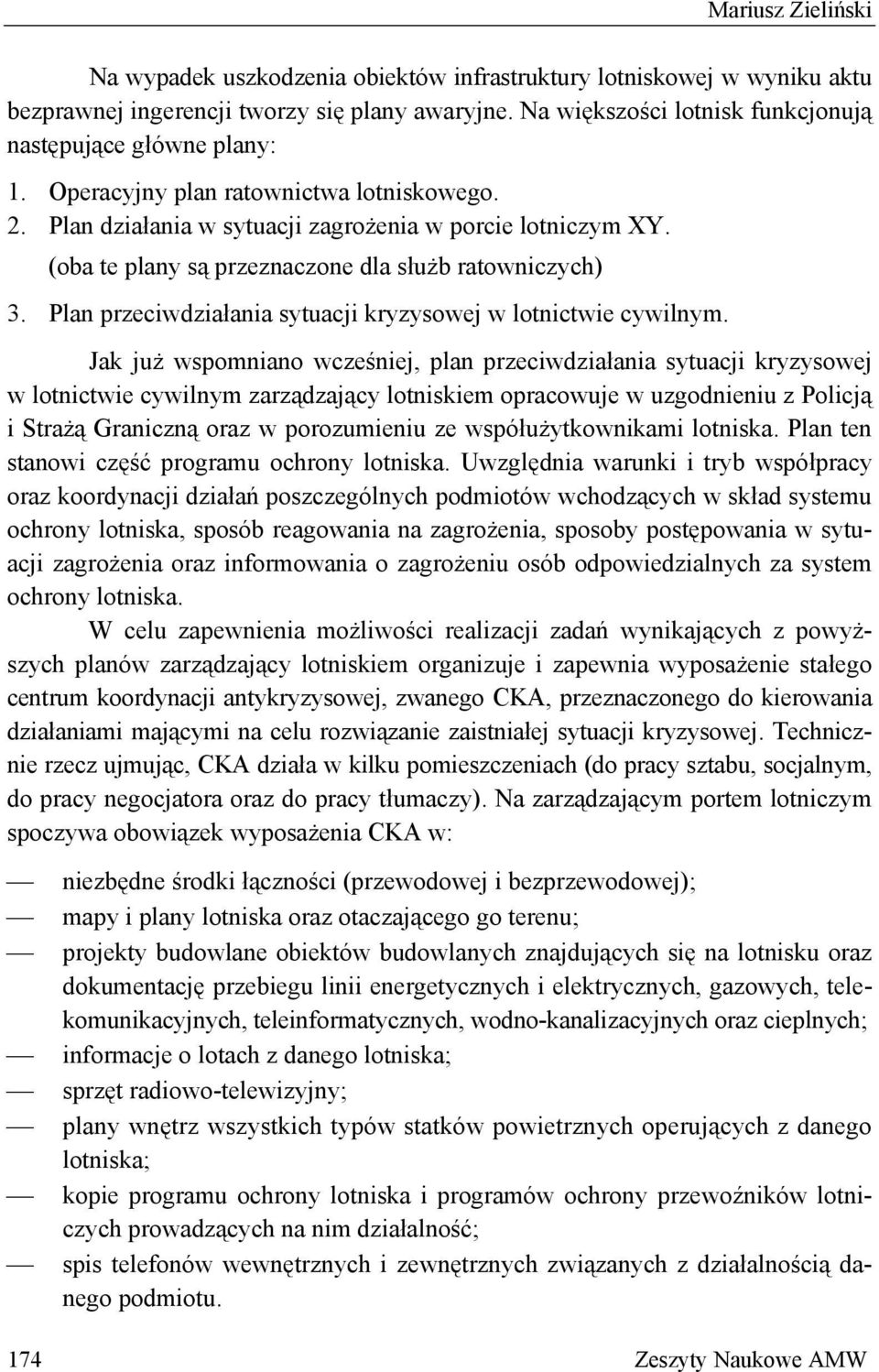 (oba te plany są przeznaczone dla służb ratowniczych) 3. Plan przeciwdziałania sytuacji kryzysowej w lotnictwie cywilnym.