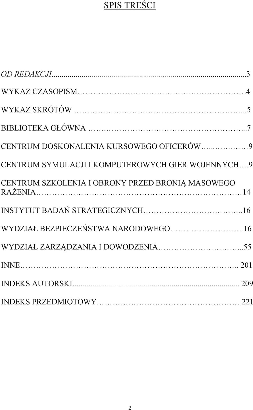 9 CENTRUM SZKOLENIA I OBRONY PRZED BRONIĄ MASOWEGO RAŻENIA 14 INSTYTUT BADAŃ STRATEGICZNYCH.