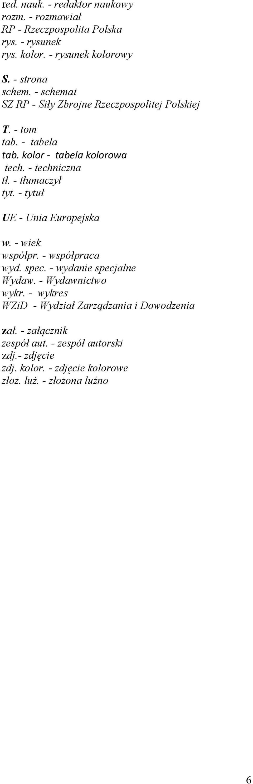 - tłumaczył tyt. - tytuł UE - Unia Europejska w. - wiek współpr. - współpraca wyd. spec. - wydanie specjalne Wydaw. - Wydawnictwo wykr.