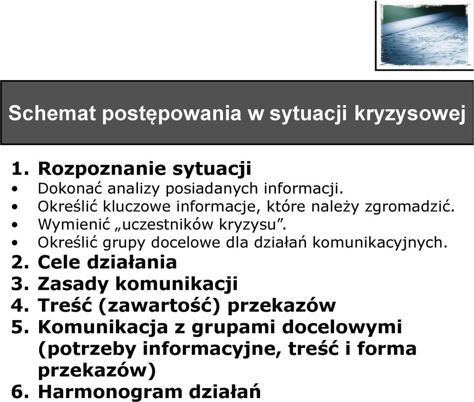 Określić grupy docelowe dla działań komunikacyjnych. 2. Cele działania 3. Zasady komunikacji 4.