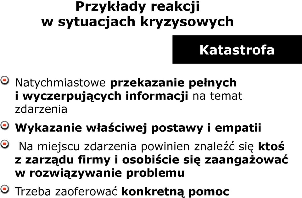 postawy i empatii Na miejscu zdarzenia powinien znaleźć się ktoś z zarządu firmy