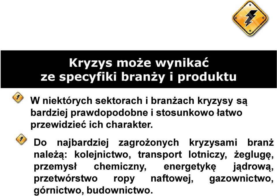 Do najbardziej zagrożonych kryzysami branż należą: kolejnictwo, transport lotniczy,