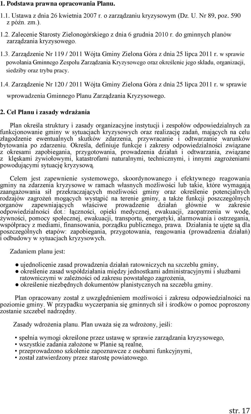 w sprawie powołania Gminnego Zespołu Zarządzania Kryzysowego oraz określenie jego składu, organizacji, siedziby oraz trybu pracy. 1.4.