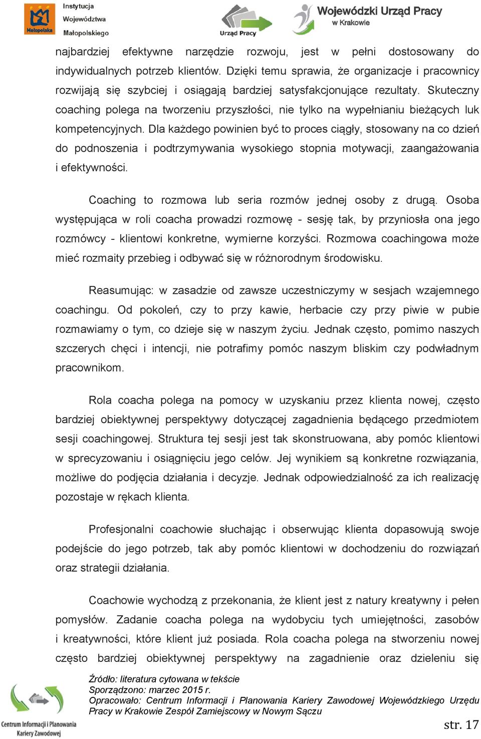 Skuteczny coaching polega na tworzeniu przyszłości, nie tylko na wypełnianiu bieżących luk kompetencyjnych.