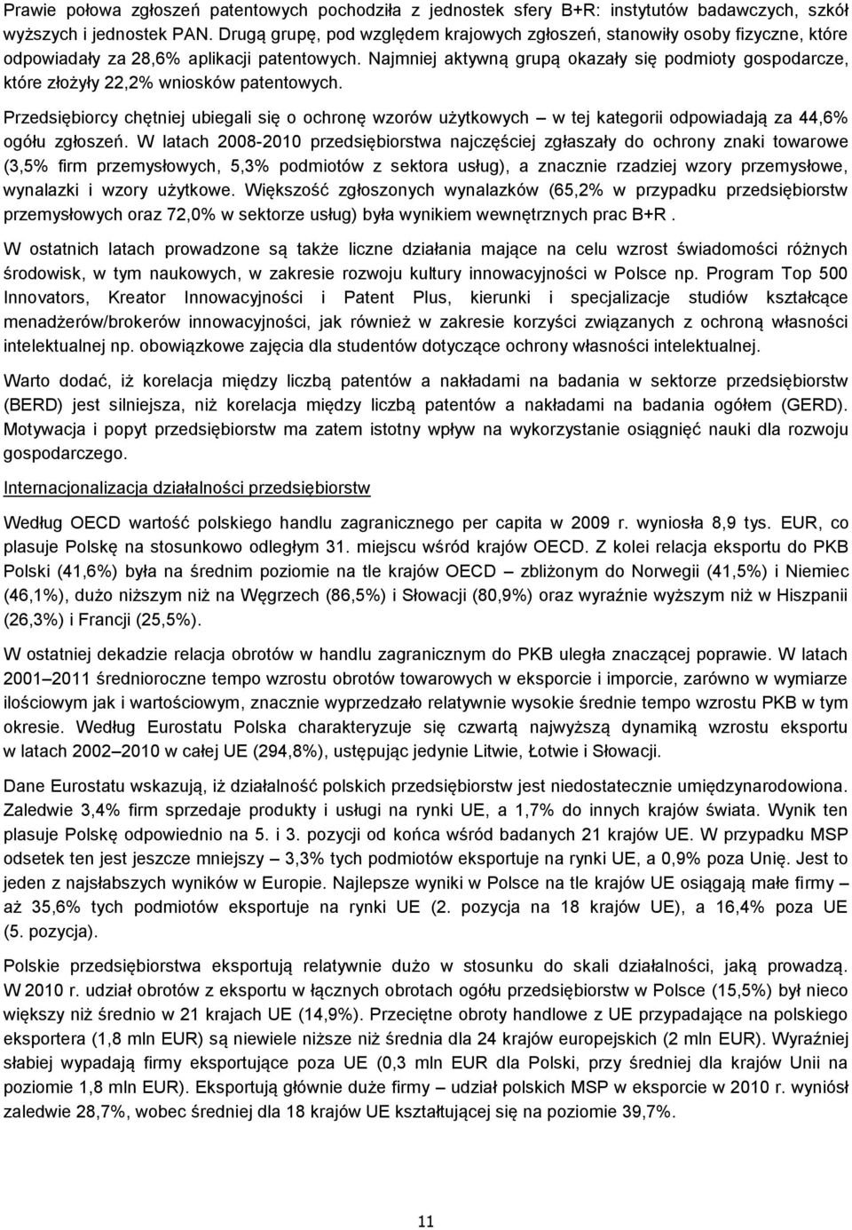 Najmniej aktywną grupą okazały się podmioty gospodarcze, które złożyły 22,2% wniosków patentowych.