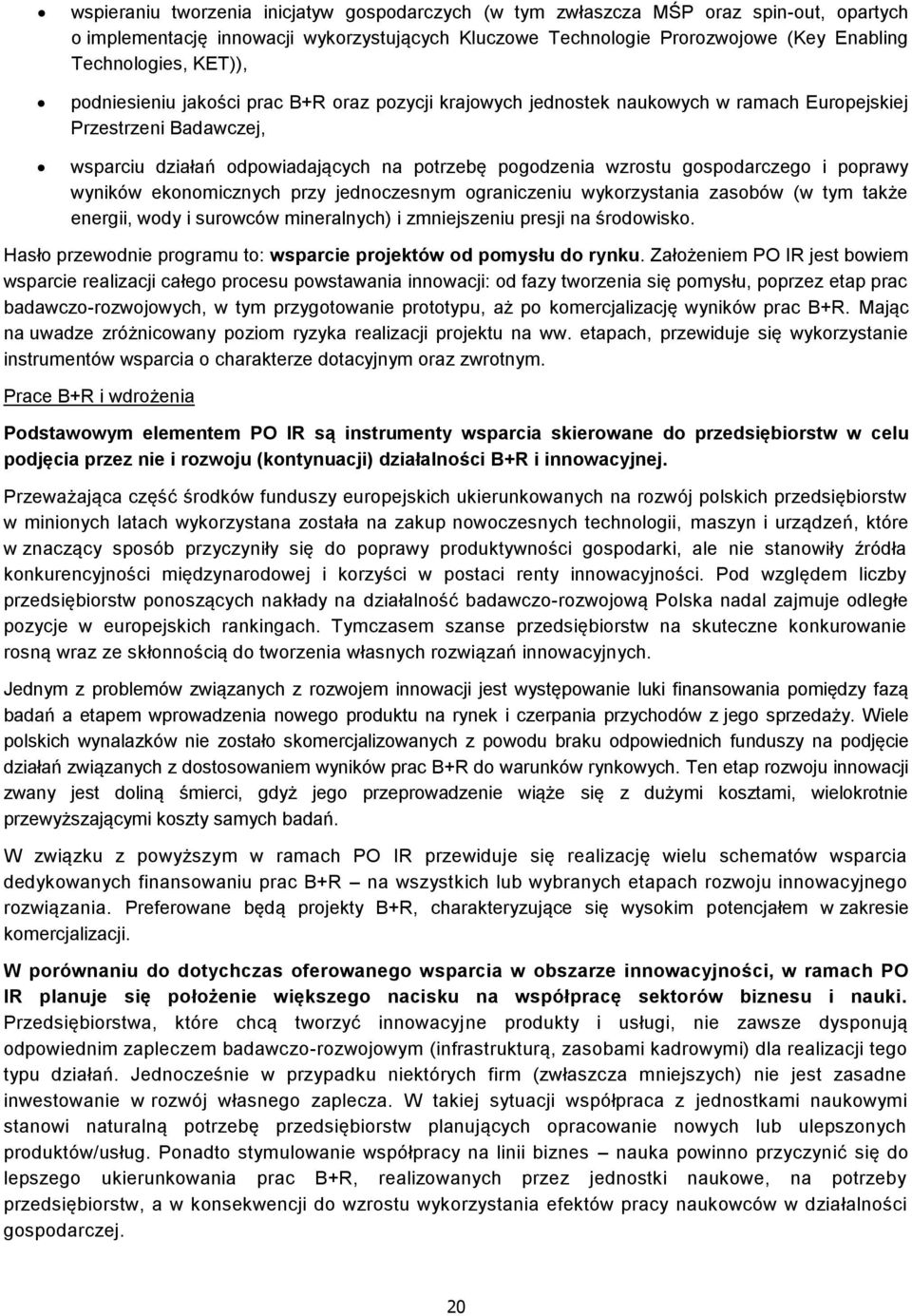 gospodarczego i poprawy wyników ekonomicznych przy jednoczesnym ograniczeniu wykorzystania zasobów (w tym także energii, wody i surowców mineralnych) i zmniejszeniu presji na środowisko.