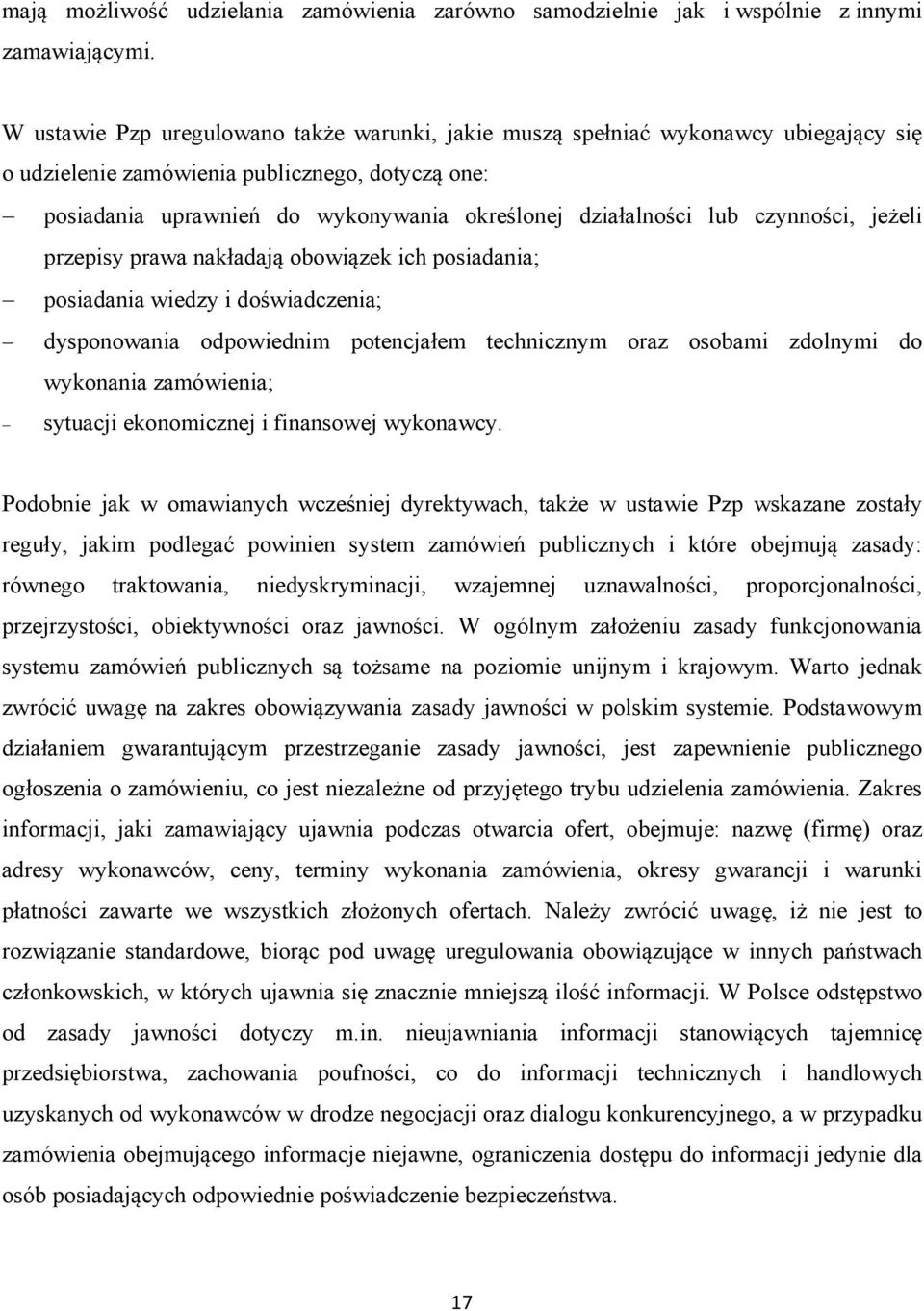 lub czynności, jeżeli przepisy prawa nakładają obowiązek ich posiadania; posiadania wiedzy i doświadczenia; dysponowania odpowiednim potencjałem technicznym oraz osobami zdolnymi do wykonania