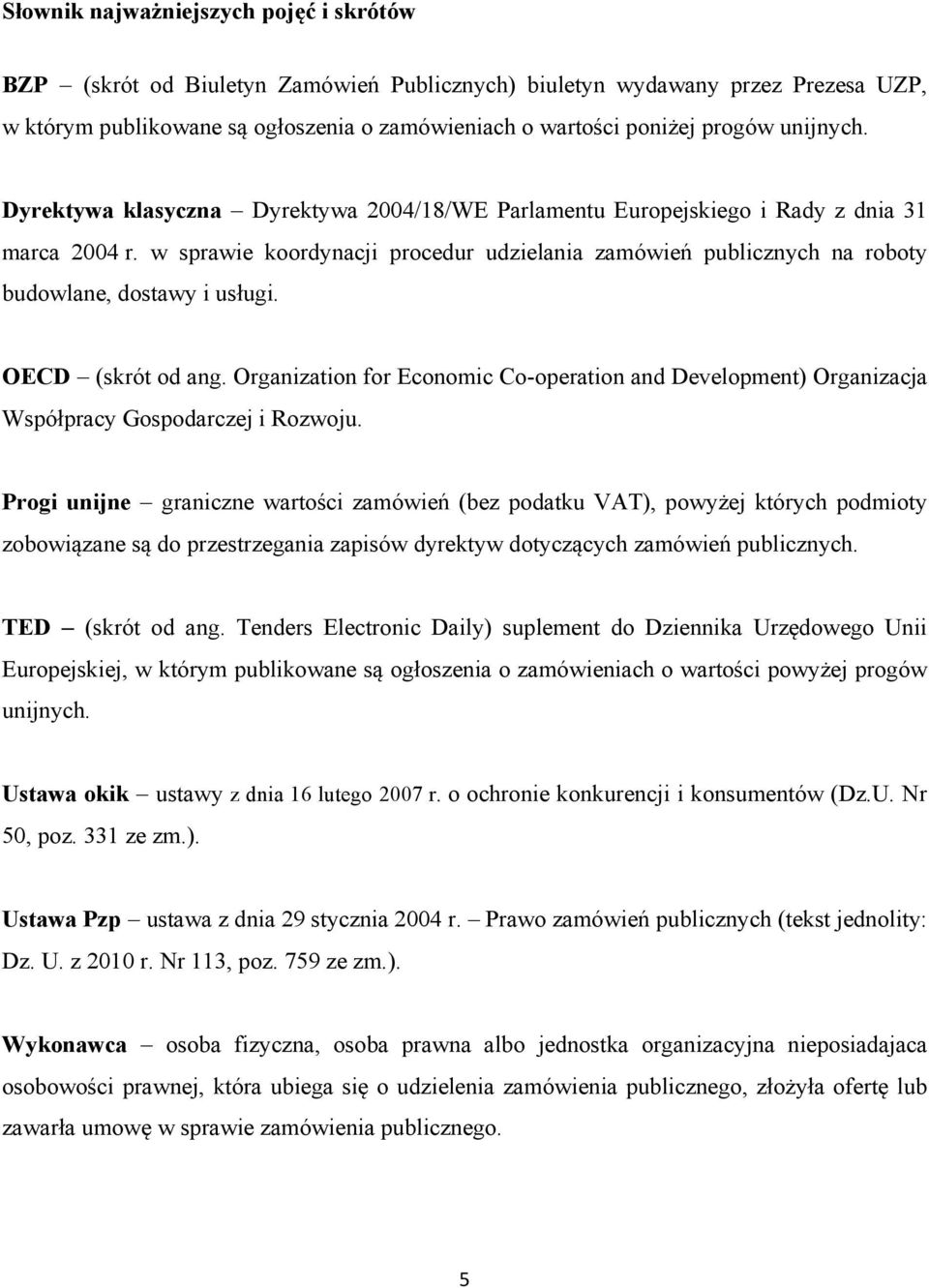 w sprawie koordynacji procedur udzielania zamówień publicznych na roboty budowlane, dostawy i usługi. OECD (skrót od ang.