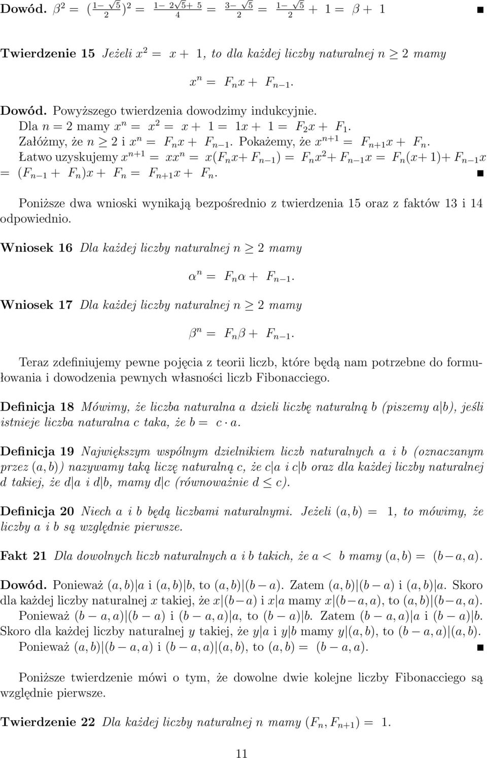 Łatwo uzyskujemy x n+1 = xx n = x(f n x+ F n 1 ) = F n x + F n 1 x = F n (x+ 1)+ F n 1 x = (F n 1 + F n )x + F n = F n+1 x + F n.