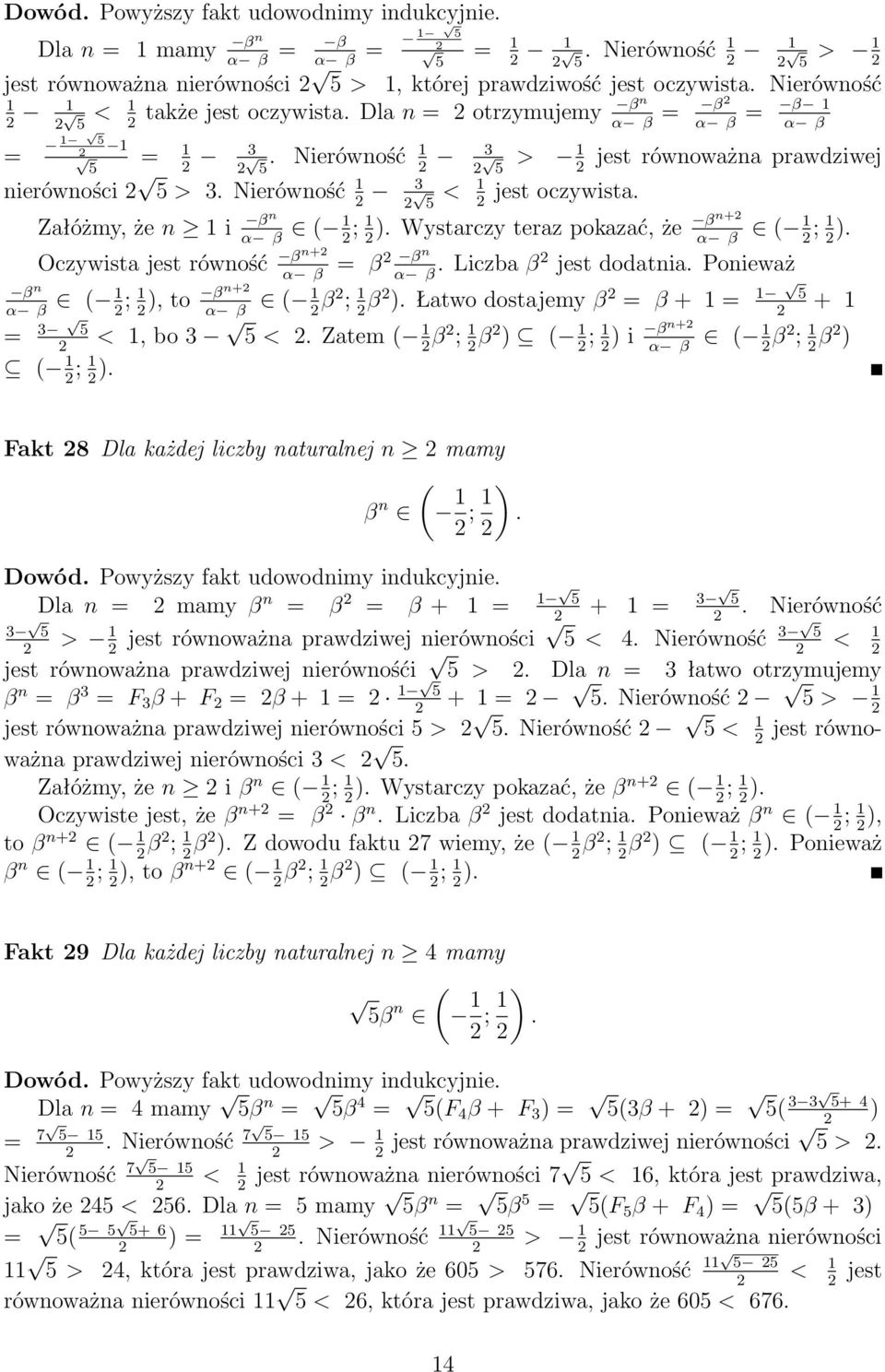 5 < 1 β Załóżmy, że n 1 i n ( 1; 1 βn+ ). Wystarczy teraz pokazać, że ( 1; 1). Oczywista jest równość βn+ βn = β. Liczba β jest dodatnia. Ponieważ β n ( 1; 1 βn+ ), to ( 1 β ; 1 β ).