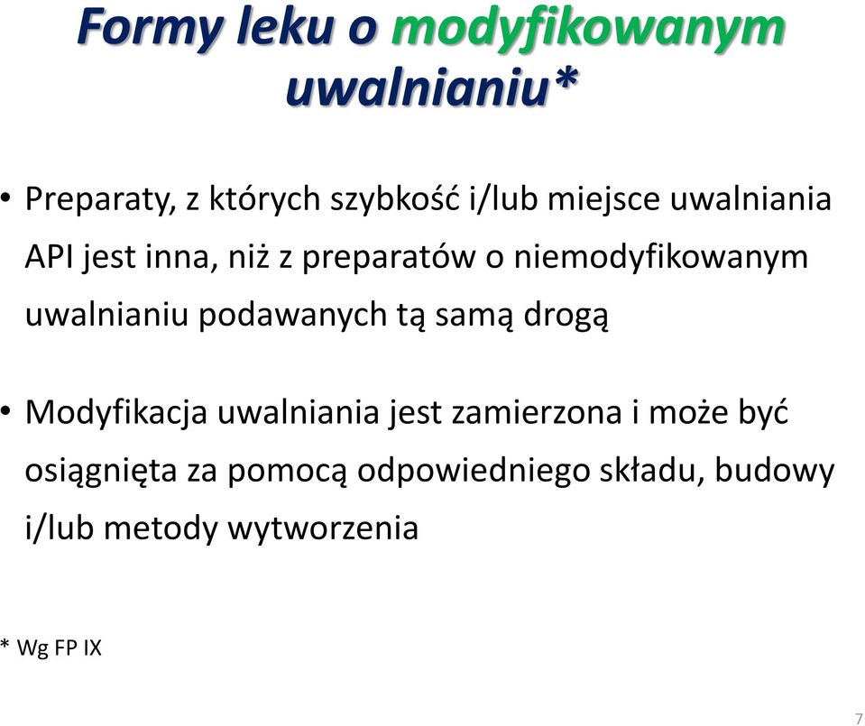 uwalnianiu podawanych tą samą drogą Modyfikacja uwalniania jest zamierzona i