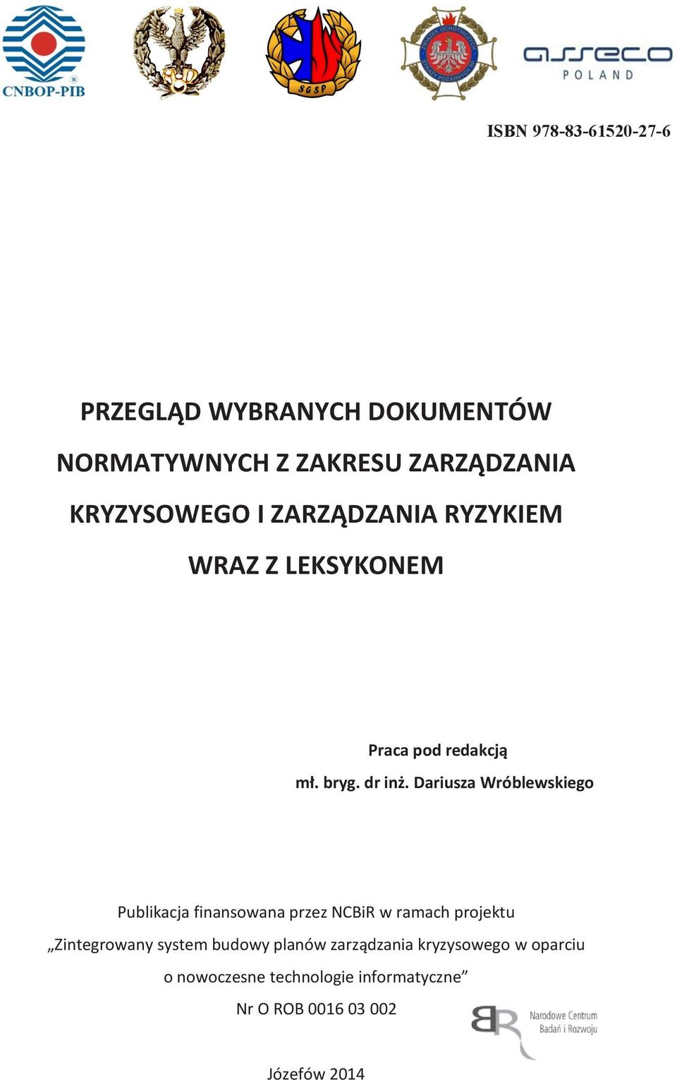 Dariusza Wróblewskiego Publikacja finansowana przez NCBiR w ramach projektu Zintegrowany system