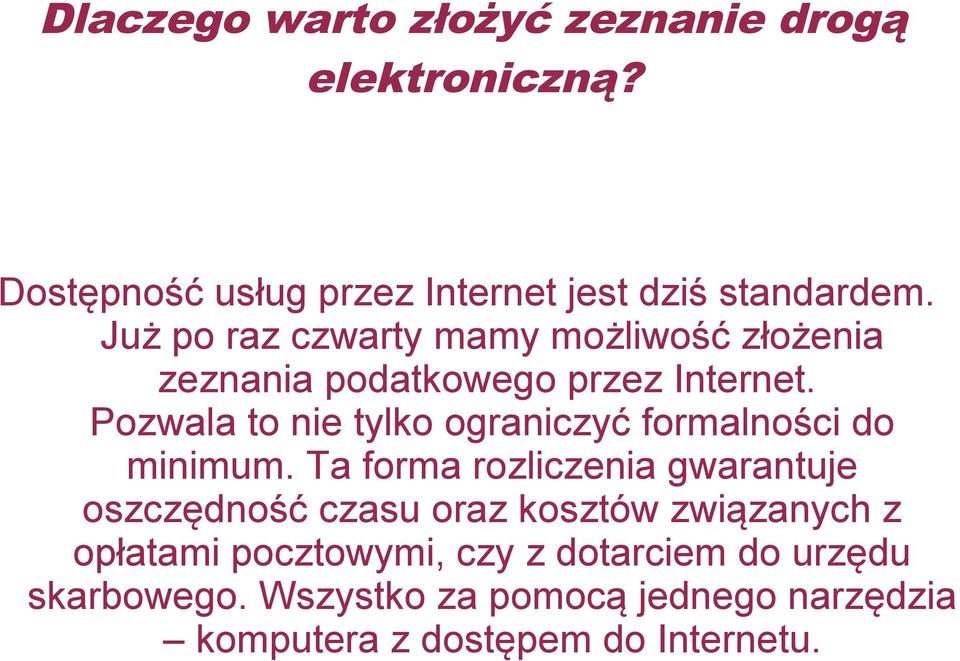 Pozwala to nie tylko ograniczyć formalności do minimum.