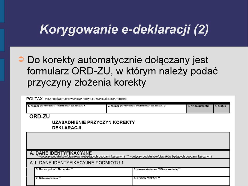 jest formularz ORD-ZU, w którym