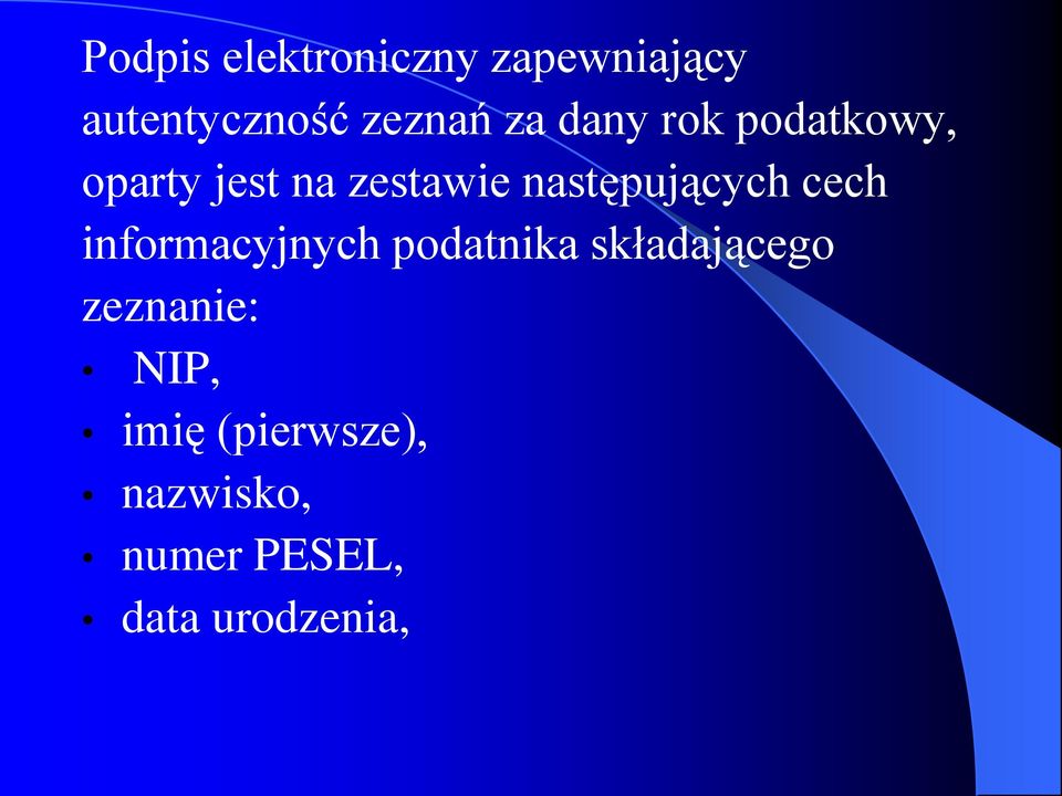 cech informacyjnych podatnika składającego zeznanie: NIP,