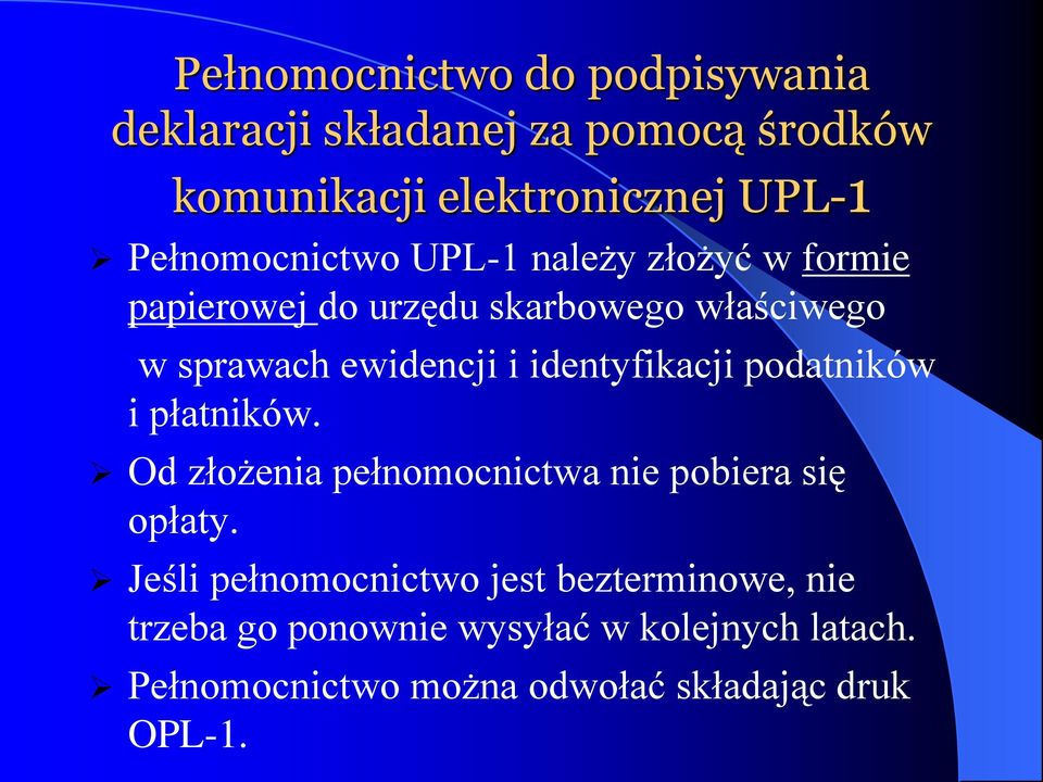 identyfikacji podatników i płatników. Od złożenia pełnomocnictwa nie pobiera się opłaty.