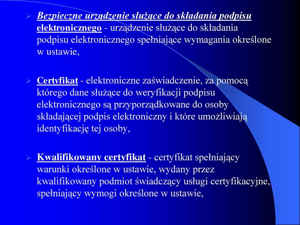 są przyporządkowane do osoby składającej podpis elektroniczny i które umożliwiają identyfikację tej osoby, Kwalifikowany certyfikat -