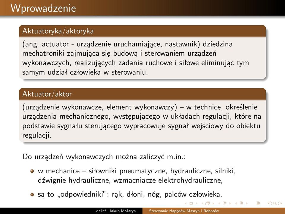 eliminując tym samym udział człowieka w sterowaniu.