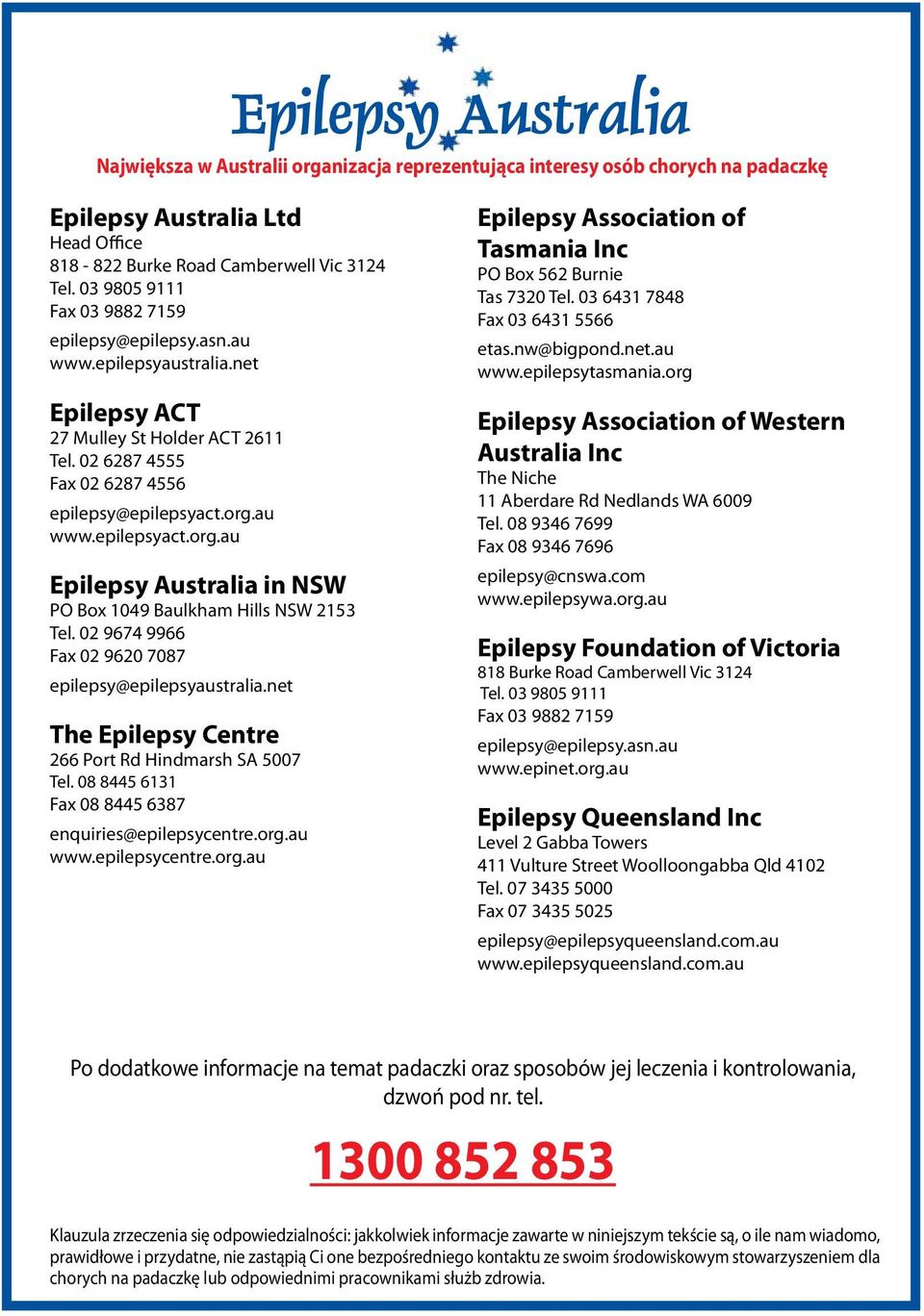 au www.epilepsyact.org.au Epilepsy Australia in NSW PO Box 1049 Baulkham Hills NSW 2153 Tel. 02 9674 9966 Fax 02 9620 7087 epilepsy@epilepsyaustralia.