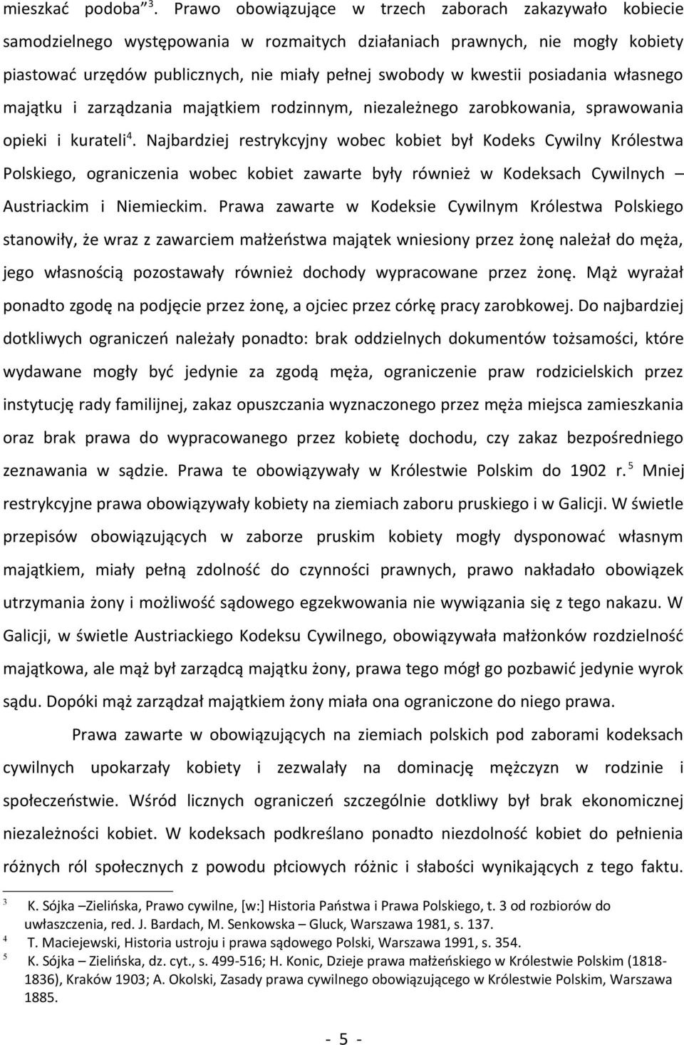 kwestii posiadania własnego majątku i zarządzania majątkiem rodzinnym, niezależnego zarobkowania, sprawowania opieki i kurateli 4.