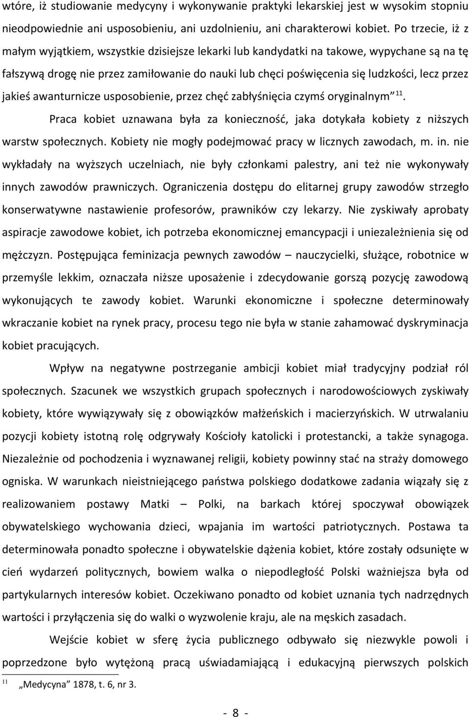 przez jakieś awanturnicze usposobienie, przez chęć zabłyśnięcia czymś oryginalnym 11. Praca kobiet uznawana była za konieczność, jaka dotykała kobiety z niższych warstw społecznych.