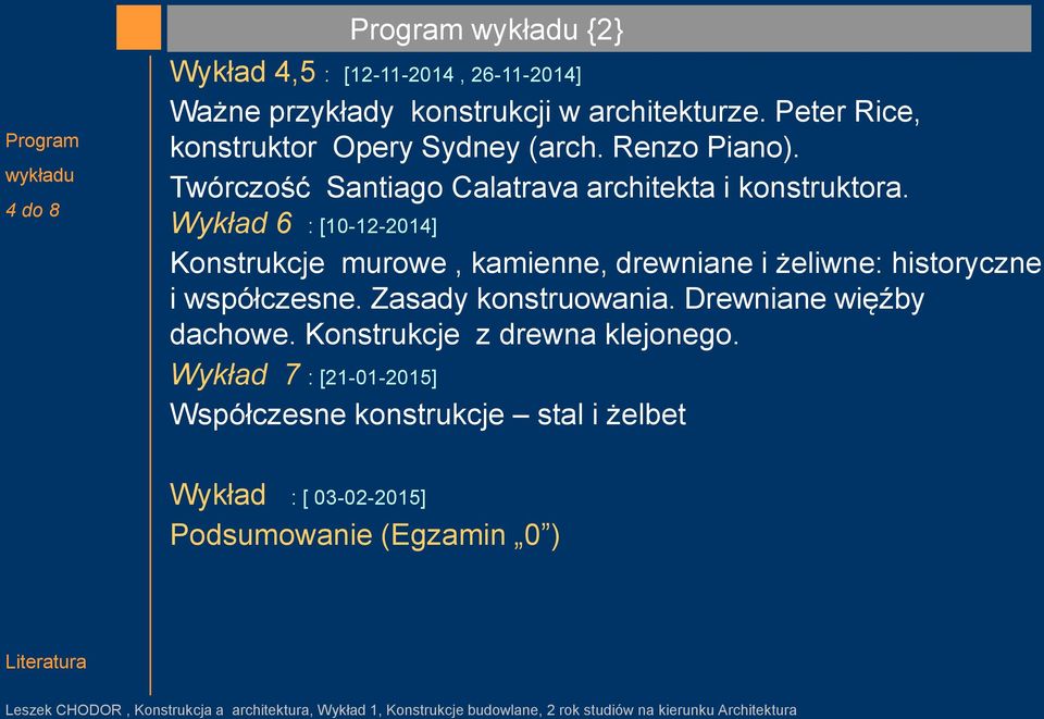 Wykład 6 : [10-12-2014] Konstrukcje murowe, kamienne, drewniane i żeliwne: historyczne i współczesne. Zasady konstruowania.