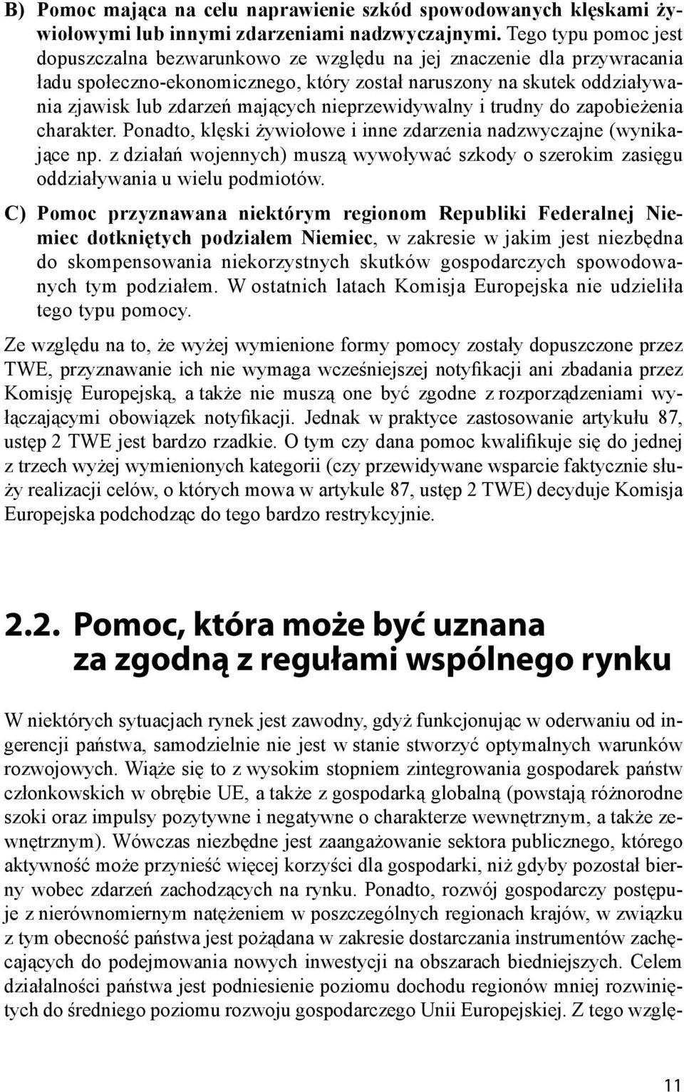 nieprzewidywalny i trudny do zapobieżenia charakter. Ponadto, klęski żywiołowe i inne zdarzenia nadzwyczajne (wynikające np.